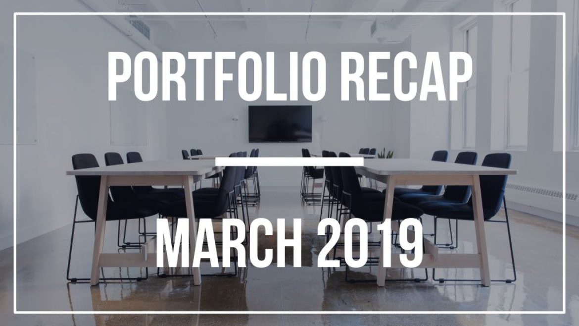 Portfolio Recap – March 2019