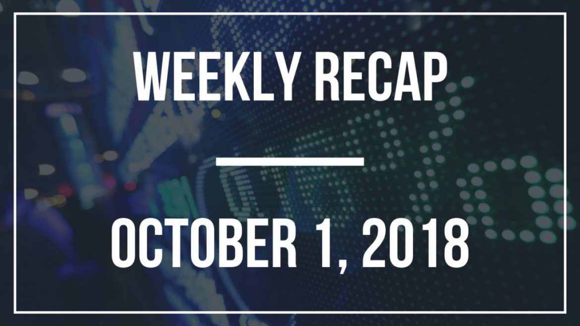 Weekly Recap – October 1, 2018