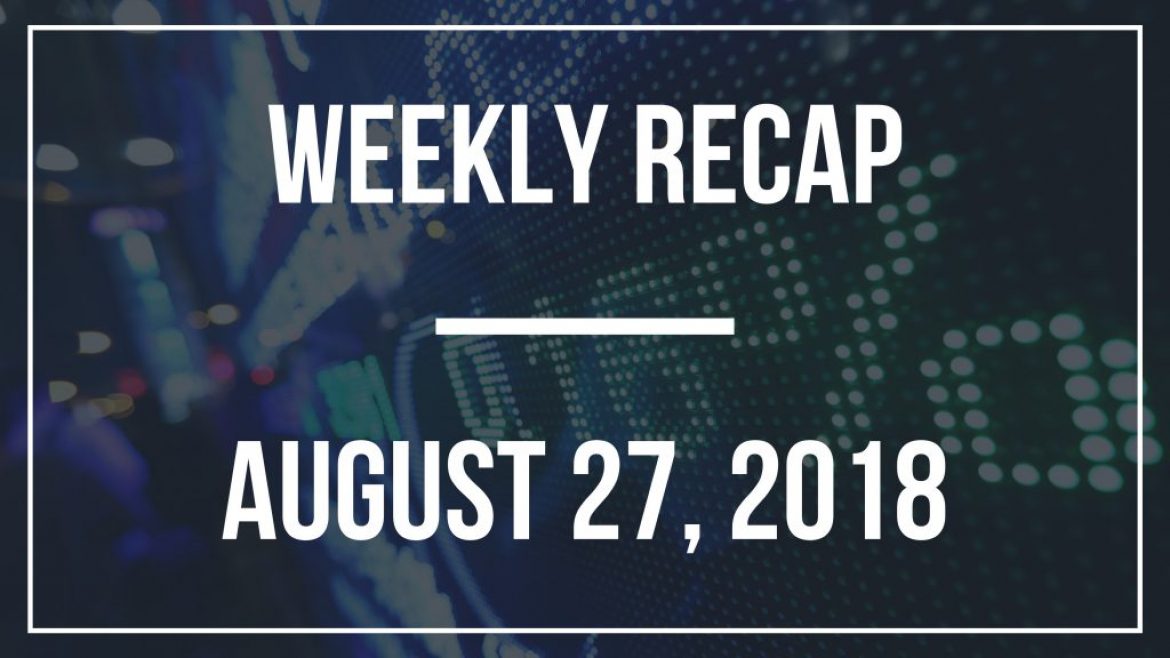 Weekly Recap – August 27, 2018