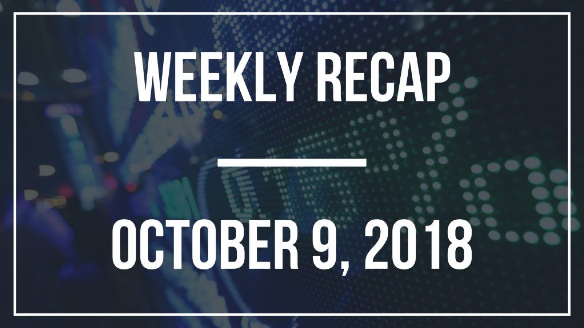 Weekly Recap – October 9, 2018